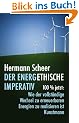 Der energethische Imperativ: 100% jetzt: Wie der vollst�ndige Wechsel zu erneuerbaren Energien zu realisieren ist