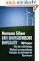 Der energethische Imperativ: 100% jetzt: Wie der vollst�ndige Wechsel zu erneuerbaren Energien zu realisieren ist