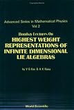 Bombay Lectures on Highest Weight Representations of Infinite Dimensional Lie Algebras (Advanced Series in Mathematical Physics, Vol 2)