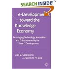 Click here to buy e-Development toward the Knowledge Economy : Leveraging... by  Elias G. Carayannis and Caroline M. Sipp.