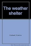 The weather shelter