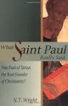 What Saint Paul Really Said: Was Paul...