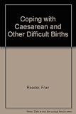 Coping with caesarean and other difficult births