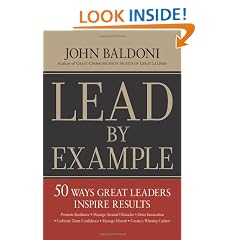Lead by Example: 50 Ways Great Leaders Inspire Results