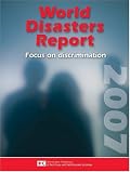 World Disasters Report 2007: Focus on Discrimination (World Disasters Report)