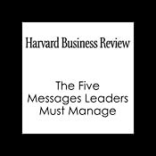 The Five Messages Leaders Must Manage (Harvard Business Review) | [John Hamm, Harvard Business Review]