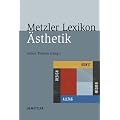 Metzler Lexikon �sthetik: Kunst, Medien, Design und Alltag