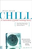 Chill, a reassessment of global warming theory : does climate change mean the world is cooling, and if so what should we do about it?