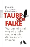 Produkt-Bild: Taube oder Falke: Warum wir sind, wie wir sind - und was wir daran &auml;ndern k&ouml;nnen