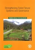 Strengthening forest tenure systems and governance : training module for facilitators