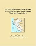 The 2007 Import and Export Market for Non-Refractory Ceramic Bricks, Tiles, and Pipes in Peru