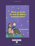 What On Earth Do You Do When Someone Dies? [Paperback]