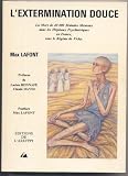 L'extermination douce : La mort de 40000 malades mentaux dans les h�pitaux psychiatriques en France, sous le r�gime de Vichy