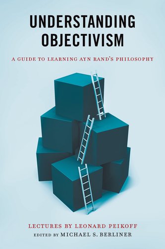 Textbook - Understanding Objectivism: A Guide to Learning Ayn Rand's Philosophy