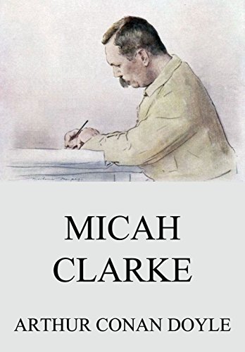Micah Clarke: Vollständige Ausgabe (German Edition)