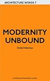 Modernity unbound : other histories of architectural modernity