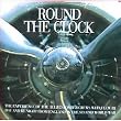 Round the Clock: The Experience of the Allied Bomber Crews Who Flew by Day and by Night from England in the Second World War