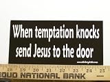 When Temptation Knocks Send Jesus To The Door Christian Bumper Sticker