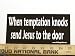 Search : When Temptation Knocks Send Jesus To The Door Christian Bumper Sticker