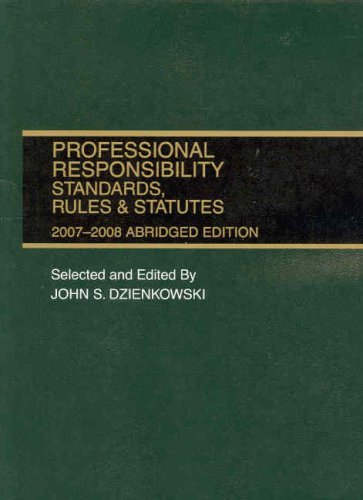 Professional Responsibility Standards, Rules and Statutes, 2007-2008 Abridged (Academic Statutes)