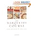 The Marquetry Course: For Furniture Makers