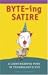 Books : BYTE-ing Satire: A Light-Hearted Poke in Technology's Eye: A Light Hearted Poke in Technology's Eye