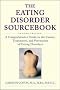 The Eating Disorder Sourcebook : A Comprehensive Guide to the Causes, Treatments, and Prevention of Eating Disorders The Eating Disorder Sourcebook : A Comprehensive Guide to the Causes, Treatments, and Prevention of Eating Disorders