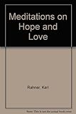 Meditations on hope and love