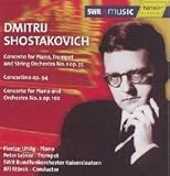 ｜Shostakovich: Concerto for Piano, Trumpet & String Orchestra No. 1, Op. 35; Concertino, Op. 94; etc...