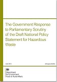 The government response to parliamentary scrutiny of the Draft national policy statement for hazardous waste