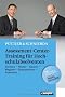 Assessment-Center-Training f�r Hochschulabsolventen: Bachelor - Master - Diplom - Magister - Staatsexamen - Promotion