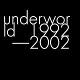 Underworld 1992 - 2002