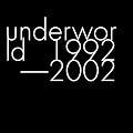 Underworld 1992 - 2002