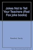 Jokes not to tell your teacher