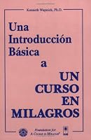Una Introduccion Basica a Un Curso En Milagros