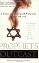 Prophets Outcast: A Century of Dissident Jewish Writing about Zionism and Israel
