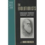 The Evolutionists: American Thinkers Confront Charles Darwin, 1860-1920 (Critical Issues in History) book cover