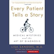 Every Patient Tells a Story: Medical Mysteries and the Art of Diagnosis | [Lisa Sanders]