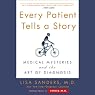 Every Patient Tells a Story: Medical Mysteries and the Art of Diagnosis