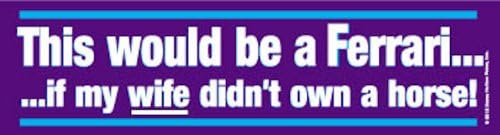 This would be a Ferrari.. Bumper Sticker