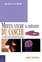 Mieux vivre la th�rapie du cancer : Les m�decines compl�mentaires associ�es aux m�decines modernes