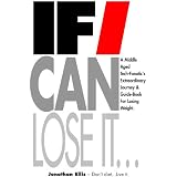 If I Can Lose It... a middle aged tech-fanatic's extraordinary journey & guidebook for losing weight.