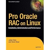 Pro Oracle Database 10g RAC on Linux: Installation, Administration, and Performance (Expert's Voice in Oracle)