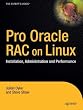 Pro Oracle Database 10<i>g</i> RAC on Linux: Installation, Administration, and Performance (Expert's Voice in Oracle)