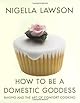 How to Be a Domestic Goddess: Baking and the Art of Comfort Cooking
