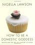 How to Be a Domestic Goddess: Baking and the Art of Comfort Cooking (*Metric)