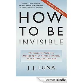 How to Be Invisible, Revised Edition: The Essential Guide to Protecting Your Personal Privacy, Your Assets, and Your Life