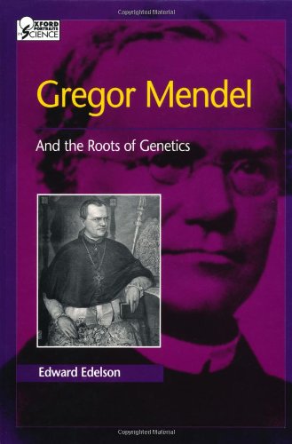 Gregor Mendel: And the Roots of Genetics (Oxford Portraits in Science)