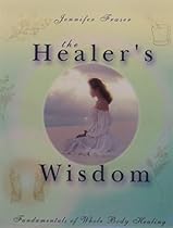 The Healer's Wisdom: Fundamentals of the Whole Body Healing