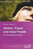 Produkt-Bild: Verlust, Trauer und neue Freude: Wie Abschiednehmen gelingt
